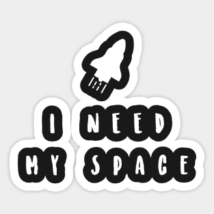 i need my space Sticker